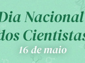 Dia Nacional dos Cientistas - 16 de maio