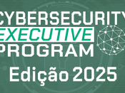 Título "Cybersecurity Executive Program Edição 2025", sobre um fundo em tons de verde