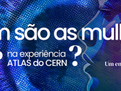 Título "Quem são as mulheres do LIP na experiência ATLAS do CERN? - um encontro de gerações"