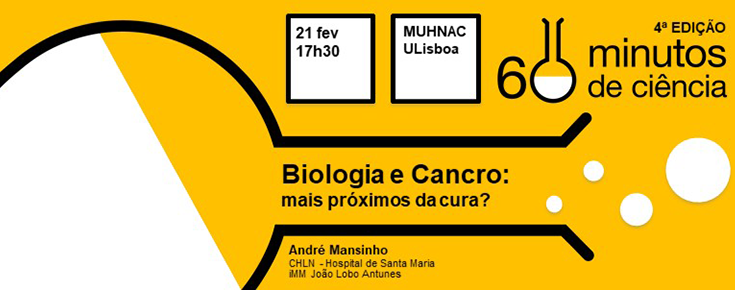 60 Minutos de Ciência "Biologia e Cancro: mais próximos da cura?"