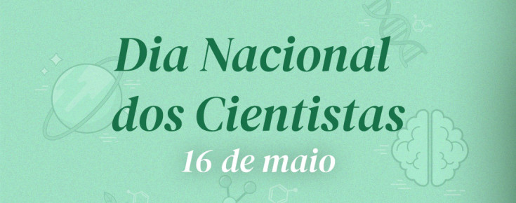 Dia Nacional dos Cientistas - 16 de maio