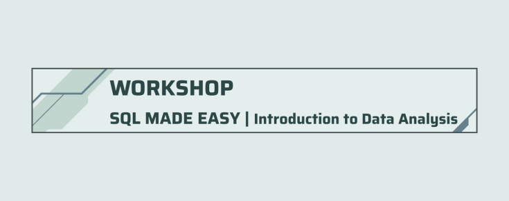 Workshop SQL Made Easy | Introduction to Data Analysis Workshop SQL Made Easy | Introduction to Data Analysis