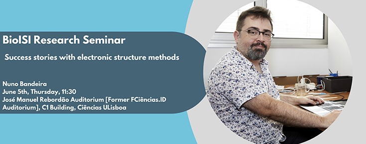 BioISI Research Seminar "Success stories with electronic structure models" Título/data/local do evento e fotografia do orador