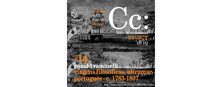 Conferências CIUHCT "Viagens Filosóficas, ultramar português c. 1783-1807" Conferências CIUHCT "Viagens Filosóficas, ultramar português c. 1783-1807"