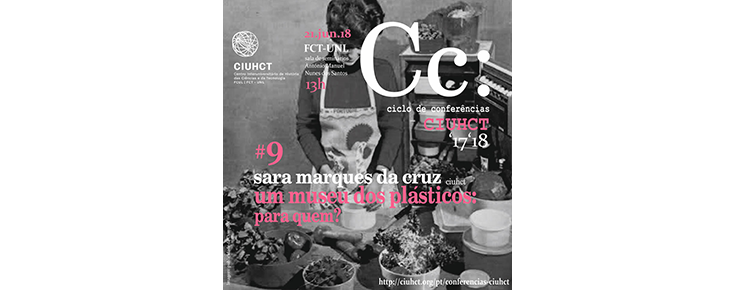 Conferências CIUHCT "Um museu dos plásticos? Para quem?" Conferências CIUHCT "Um museu dos plásticos? Para quem?"