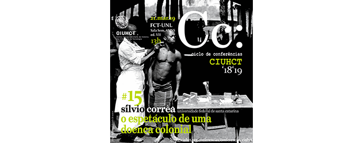 Conferências CIUHCT "O espetáculo de uma doença colonial"