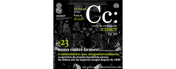 Conferências CIUHCT "O matemático que ninguém conhecia: A carreira do Jesuíta Hendrick Uwens de Lisboa até ao Império Mogol depois de 1640" Imagem ilustrativa do evento