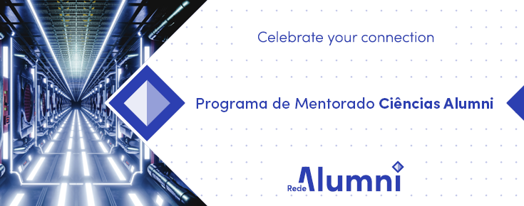 Mentorado Ciências Alumni Logótipo da Rede Alumni, slogan "Celebrate your connection", título da call e fotografia de túnel luminoso (em tons de azul)