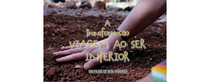 A Transformação - Viagem ao Ser interior, um filme de Rita Pimenta