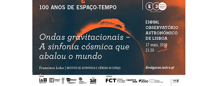 Ciclo de colóquios no âmbito da Exposição E3 - Einstein, Eddington e o Eclipse "Ondas gravitacionais. A sinfonia cósmica que abalou o mundo"