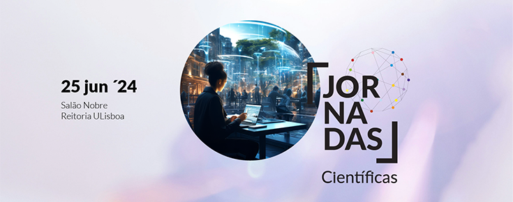 Jornadas Científicas da ULisboa 2024 "Impacto Atual e Futuro da Inteligência Artificial no Trabalho" Título/data/local do evento e imagem representativa de pessoa a trabalhar num mundo tecnológico