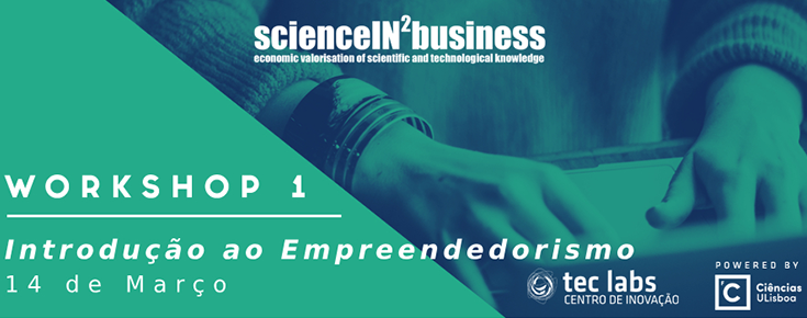 Workshops ScienceIN2Business "Introdução ao Empreendedorismo"