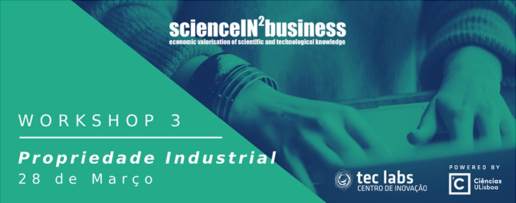 Workshops ScienceIN2Business "Propriedade Industrial"